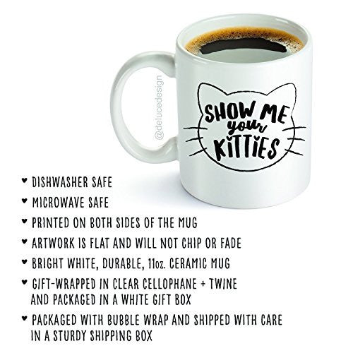 Show Me Your Kitties Coffee Mug - Funny Cat Mug - Novelty Mug, Gift idea for Cat Lover - 11oz. - White Ceramic - Printed in the USA -  - ravn