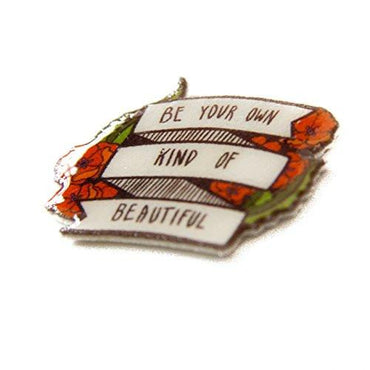 "Be Your Own Kind Of Beautiful" Pin - Pin - ravn