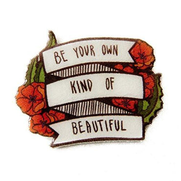 "Be Your Own Kind Of Beautiful" Pin - Pin - ravn