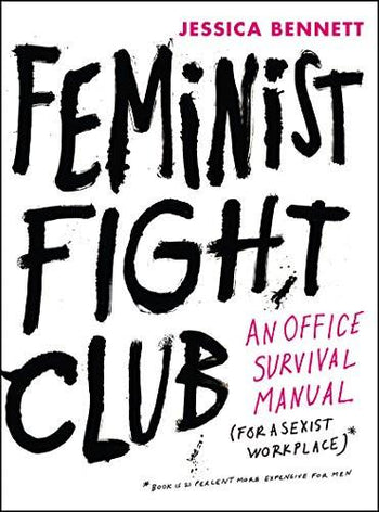 Feminist Fight Club: An Office Survival Manual for a Sexist Workplace - Book - ravn
