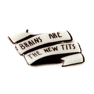 "Brains are the new tits" Pin - Pin - ravn