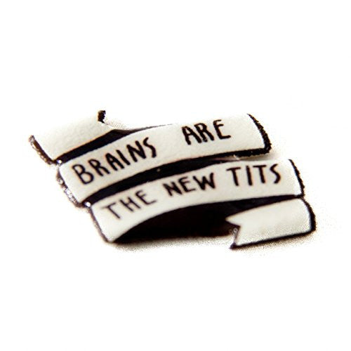 "Brains are the new tits" Pin - Pin - ravn (1)